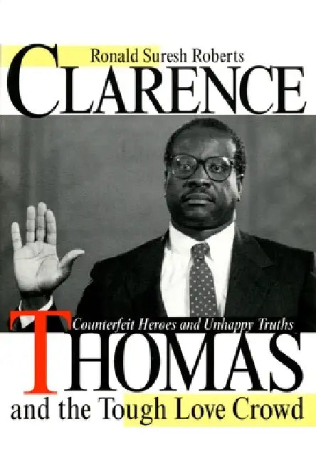 Buy Clarence Thomas and the Tough Love Crowd (English, Ronald Suresh Roberts) — BookShops.in