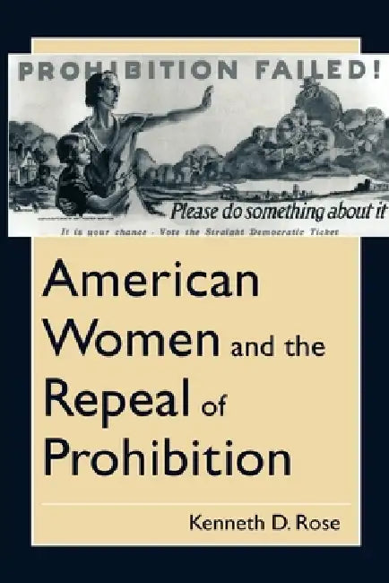 Buy American Women and the Repeal of Prohibition (English, Kenneth D. Rose) — BookShops.in