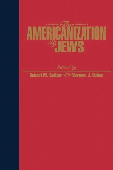 Buy The Americanization of the Jews (English, Robert Seltzer | Norman S. Cohen) — BookShops.in