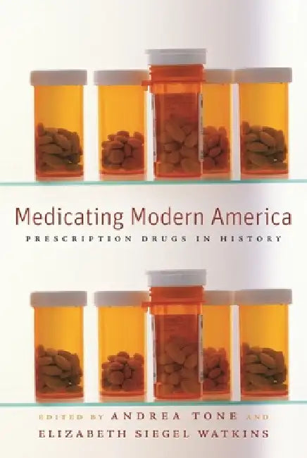Buy Medicating Modern America (English, Andrea Tone | Elizabeth Siegel Watkins) — BookShops.in