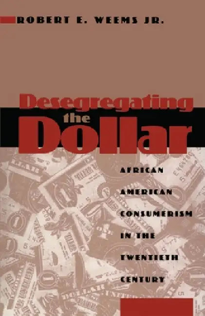 Buy Desegregating the Dollar (English, Robert E. Weems) — BookShops.in