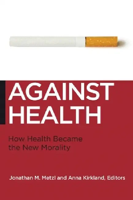 Buy Against Health (English, Jonathan M. Metzl | Anna Kirkland) — BookShops.in