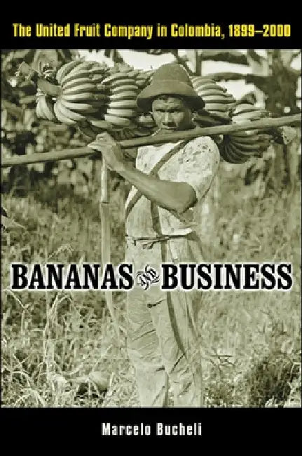 Buy Bananas and Business (English, Marcelo Bucheli) — BookShops.in