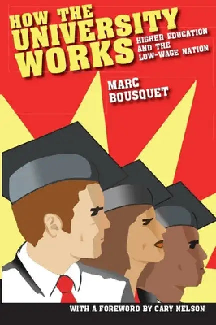 Buy How the University Works (English, Marc Bousquet | Cary Nelson) — BookShops.in
