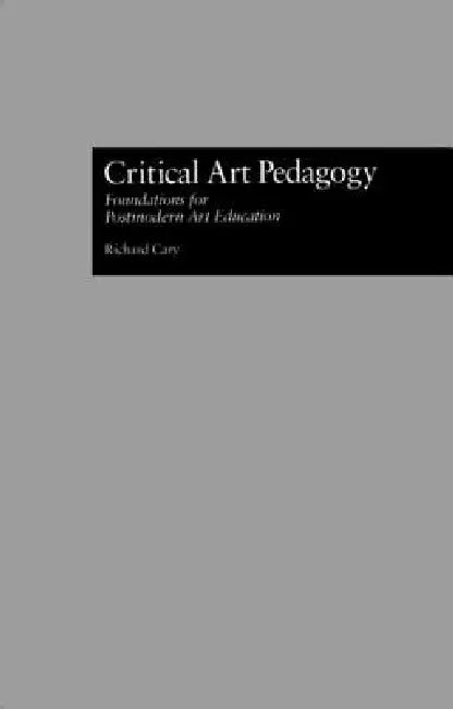 Buy Critical Art Pedagogy (English, Richard Cary) — BookShops.in