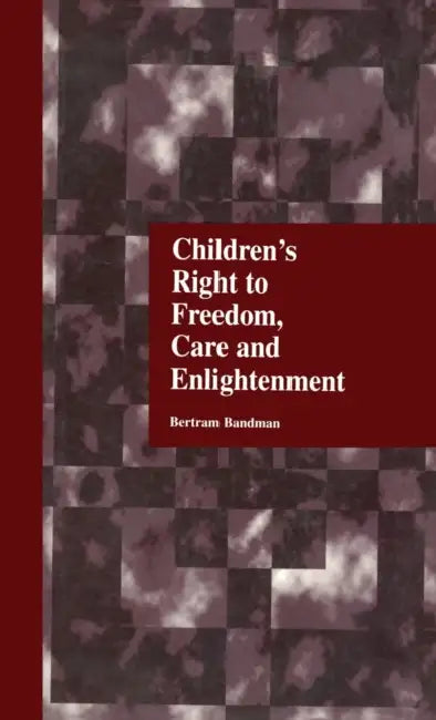 Buy Children's Right to Freedom, Care and Enlightenment (English, Bertram Bandman) β BookShops.in
