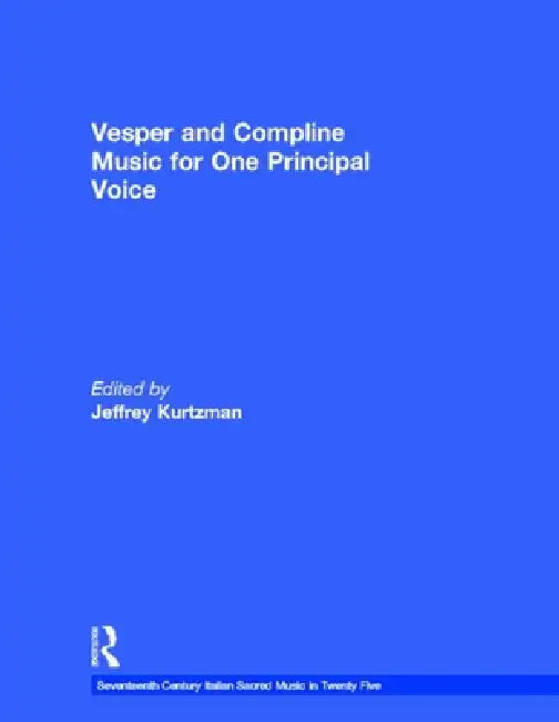 Buy Vesper and Compline Music for One Principal Voice (11): 17th-Century Italian Sacred Music by Kurtzman Jeffrey | Hardcover | Routledge — BookShops.in