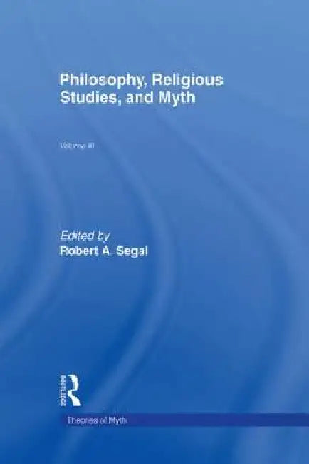 Buy Philosophy, Religious Studies, and Myth (English, Robert a. Segal) โ BookShops.in