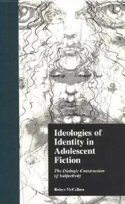 Ideologies of Identity in Adolescent Fiction: The Dialogic Construction of Subjectivity (Children's Literature and Culture) view 2