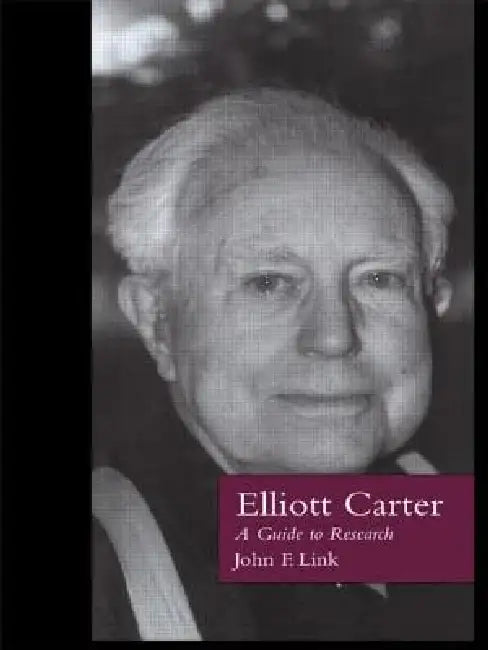 Buy Elliott Carter: A Guide to Research (Routledge Music Bibliographies) by John F. Link - Hardcover | Bookshops.in — BookShops.in
