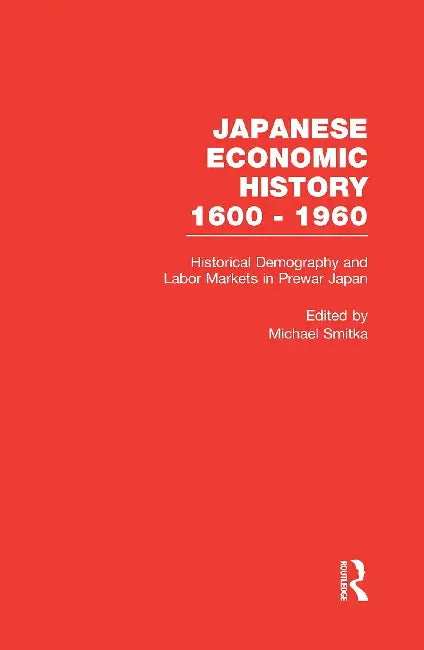 Buy Historical Demography and Labor Markets in Prewar Japan (English, Smitka Michael) — BookShops.in