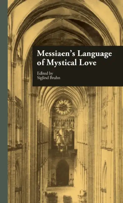 Buy Messiaen's Language of Mystical Love (English, Siglind Bruhn) — BookShops.in