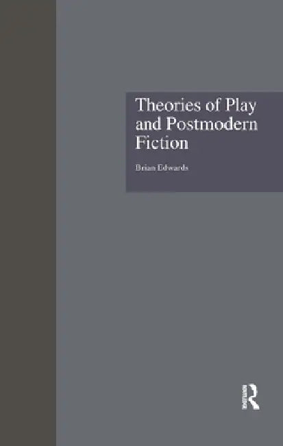 Buy Theories of Play and Postmodern Fiction (English, Brian Edwards) — BookShops.in