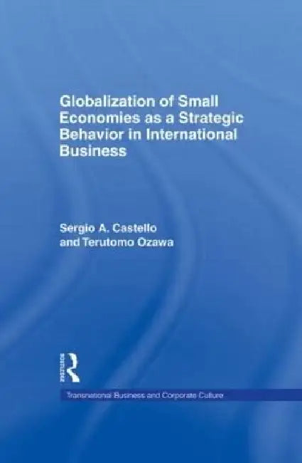 Buy Globalization of Small Economies as a Strategic Behavior in International Business (English, Castello Sergio A.) — BookShops.in