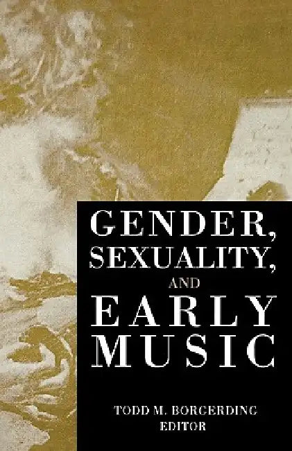 Buy Gender, Sexuality, and Early Music (English, Todd C. Borgerding) — BookShops.in