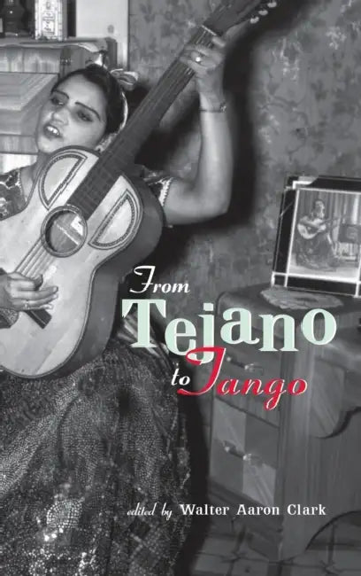 Buy From Tejano to Tango (English, Walter Aaron Clark) — BookShops.in