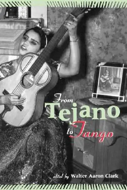 Buy From Tejano to Tango (English, Walter Aaron Clark) — BookShops.in