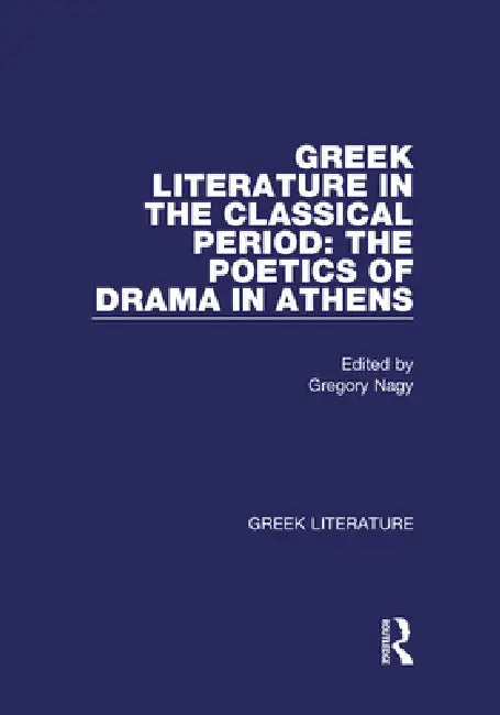 Greek Literature in the Classical Period: The Poetics of Drama in Athens: 4 (Greek Literature Vol. 4) view 2