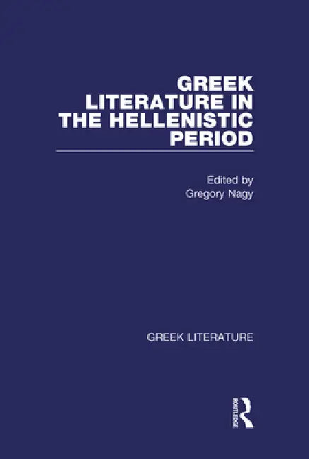 Buy Greek Literature in the Hellenistic Period | by Gregory Nagy | Routledge | by Gregory Nagy | Routledge | by Gregory Nagy | Routledge | by Gregory Nagy | Routledge | by Gregory Nagy | Routledge | by Gregory Nagy | Routledge | by Gregory Nagy | Routledge | by Gregory Nagy | Routledge | by Gregory Nagy | Routledge | by Gregory Nagy | Routledge | by Gregory Nagy | Routledge | by Gregory Nagy | Routledge | by Gregory Nagy | Routledge | by Gregory Nagy | Routledge | by Gregory Nagy | Routledge | by Gr — BookShops.in