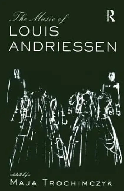 Buy Music of Louis Andriessen (English, Maja Trochimczyk) — BookShops.in