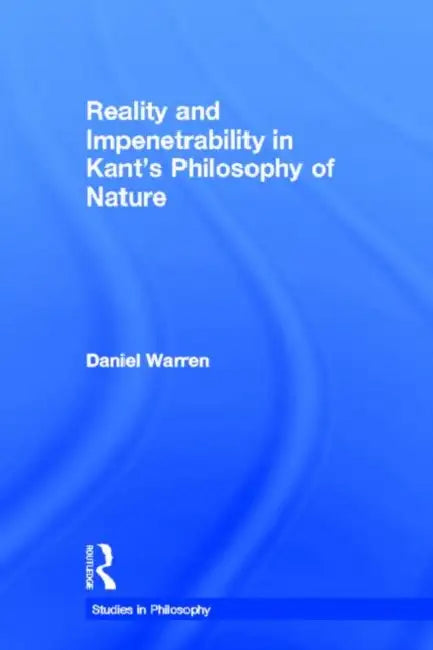 Buy Reality and Impenetrability in Kant's Philosophy of Nature (English, Daniel Warren) โ BookShops.in