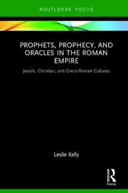 Buy Prophets, Prophecy, and Oracles in the Roman Empire (English, Kelly Leslie) — BookShops.in