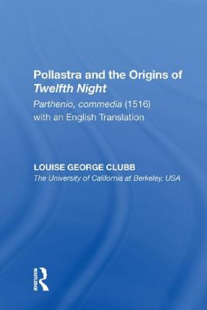 Buy Pollastra and the Origins of Twelfth Night (English, Louise George Clubb) — BookShops.in