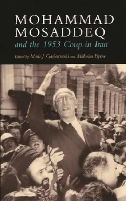 Buy Mohammad Mosaddeq and the 1953 Coup in Iran (English, Mark J. Gasiorowski | Malcolm Byrne) — BookShops.in