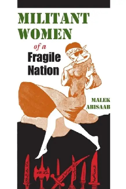 Buy Militant Women of a Fragile Nation (English, Malek Abisaab) — BookShops.in