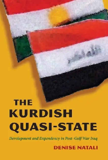 Buy The Kurdish Quasi-State (English, Denise Natali) — BookShops.in