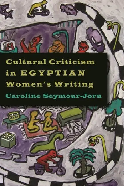 Buy Cultural Criticism in Egyptian Women's Writing (English, Caroline Seymour-Jorn) — BookShops.in
