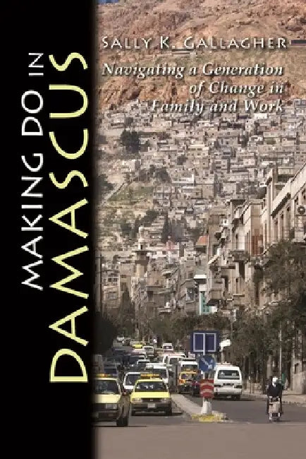 Buy Making Do in Damascus (English, Sally K. Gallagher) — BookShops.in