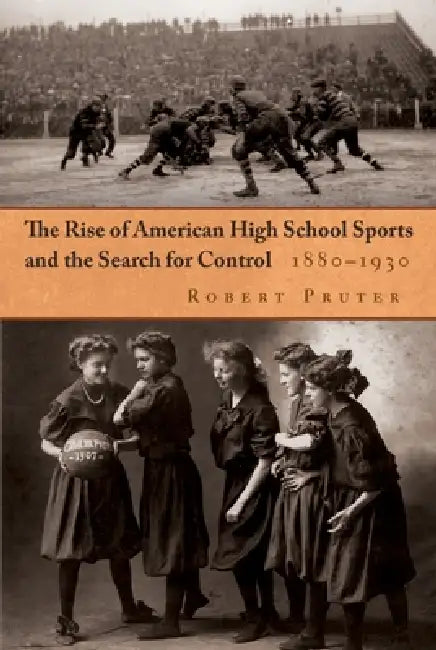 Buy The Rise of American High School Sports and the Search for Control (English, Robert Pruter) — BookShops.in