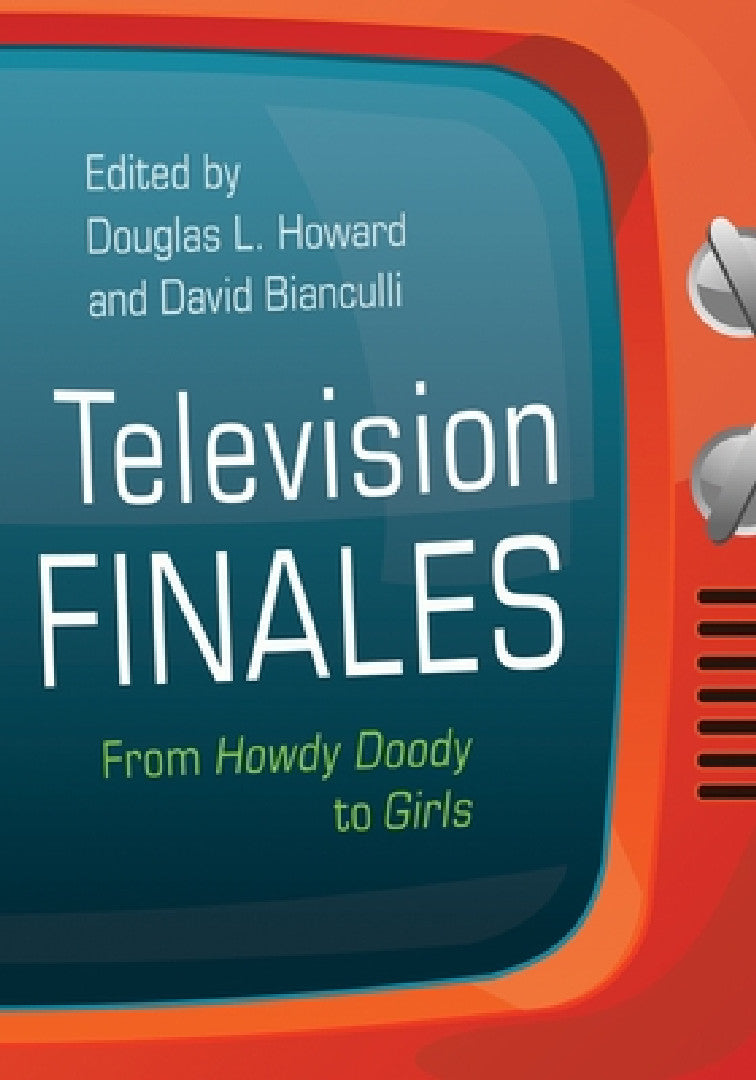Buy Television Finales (English, Douglas L. Howard | David Bianculli | Sam Ford) — BookShops.in