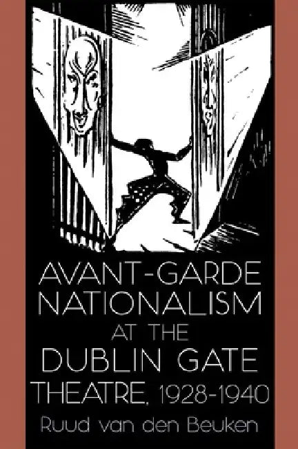 Buy Avant-Garde Nationalism at the Dublin Gate Theatre, 1928-1940 (English, Ruud Van Den Beuken) — BookShops.in