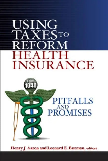 Buy Using Taxes to Reform Health Insurance (English, Henry J. Aaron | Leonard E. Burman) — BookShops.in