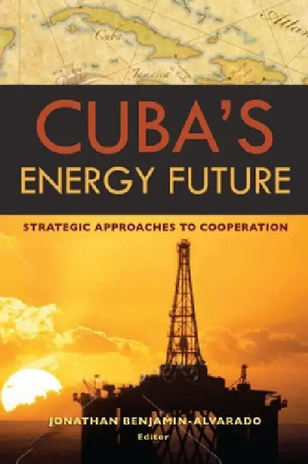 Buy Cuba's Energy Future (English, Vicki Huddleston | Jonathan Benjamin-Alvarado) — BookShops.in