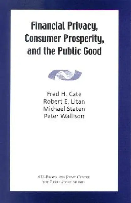 Buy Financial Privacy, Consumer Prosperity, and the Public Good (English, Fred H. Cate | Robert E. Litan | Michael Staten) — BookShops.in
