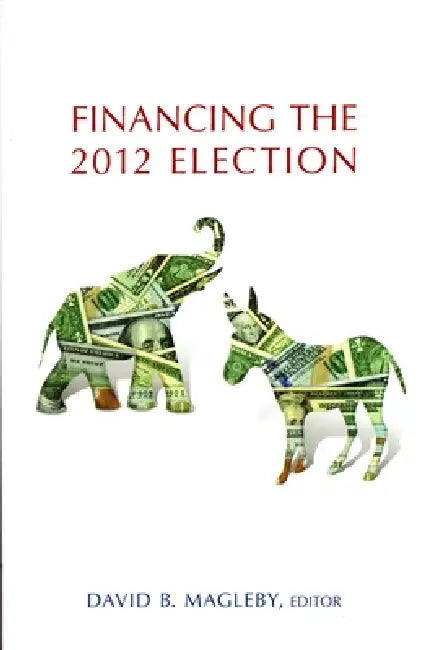 Buy Financing the 2012 Election (English, David B. Magleby) — BookShops.in