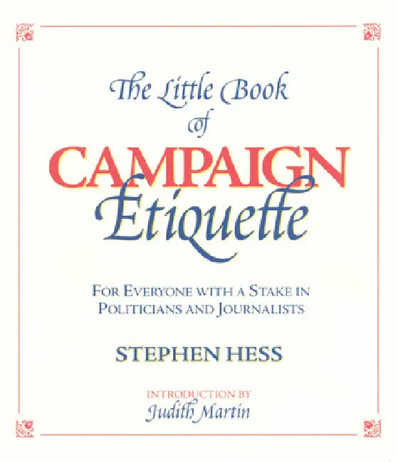 Buy Little Book of Campaign Etiquette (English, Stephen Hess | Judith Martin) — BookShops.in