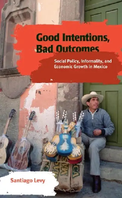 Buy Good Intentions, Bad Outcomes (English, Santiago Levy) — BookShops.in