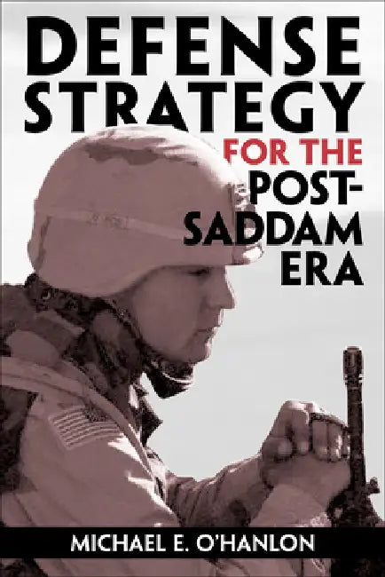 Buy Defense Strategy for the Post-Saddam Era (English, Michael E. O'Hanlon) β BookShops.in