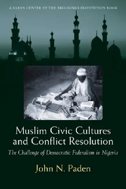 Buy Muslim Civic Cultures and Conflict Resolution (English, John N. Paden) — BookShops.in