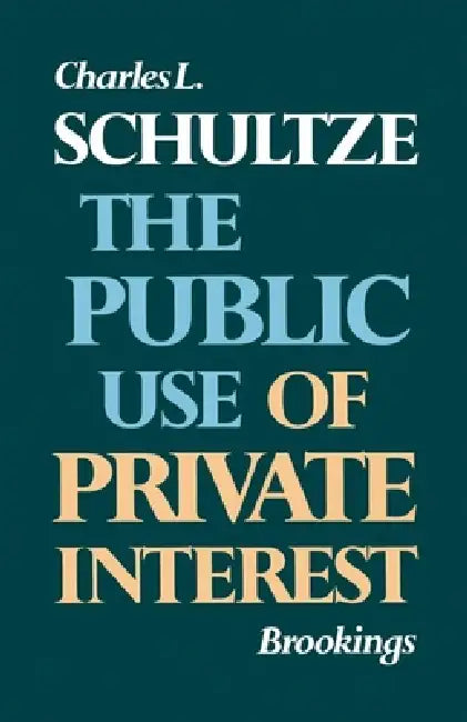 Buy The Public Use of Private Interest (English, Charles L. Schultze) — BookShops.in