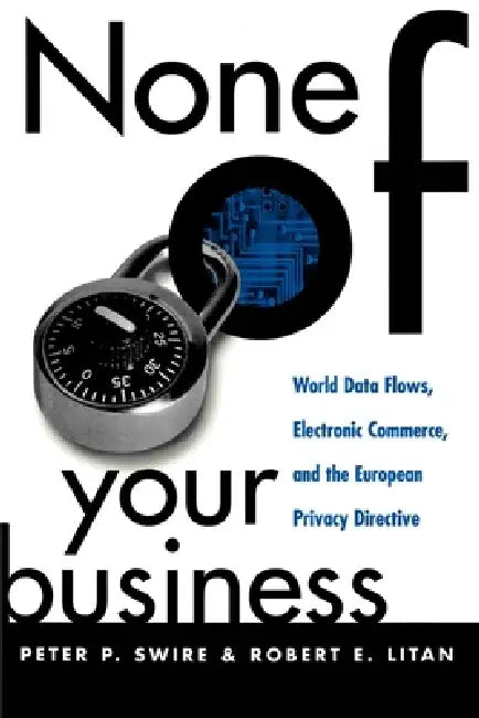 Buy None of Your Business (English, Peter P. Swire | Robert E. Litan) — BookShops.in