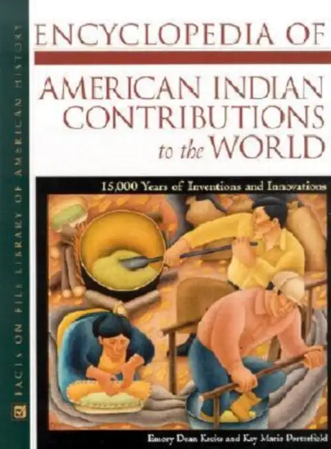 Buy Encyclopedia of American Indian Contributions to the World (English, Emory Dean Keoke | Kay Marie Porterfield) — BookShops.in