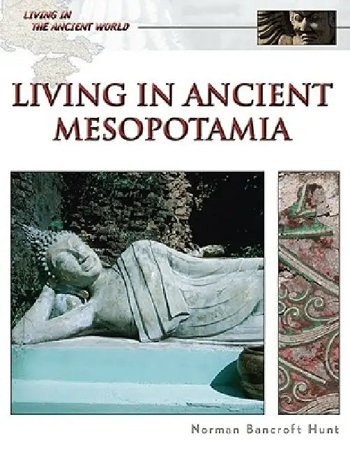 Buy Living in Ancient Mesopotamia (English, Norman Bancroft Hunt) — BookShops.in