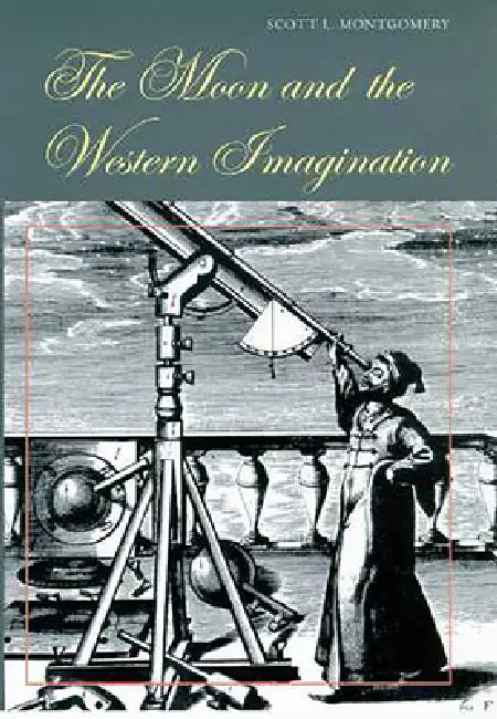 Buy The Moon and the Western Imagination (English, Scott L. Montgomery) — BookShops.in