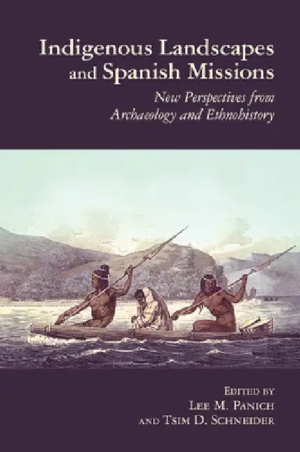 Buy Indigenous Landscapes and Spanish Missions (English, Lee Panich | Tsim D. Schneider) — BookShops.in