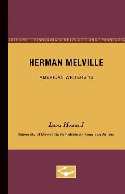 Buy Herman Melville - American Writers 13 by Leon Howard | University of Minnesota Press | Hardcover | Biographies β BookShops.in